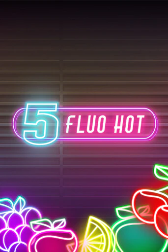 5 Fluo Hot от  демо версия | VAVADA без регистрации