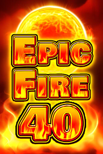 Epic Fire 40 от  демо версия | VAVADA без регистрации